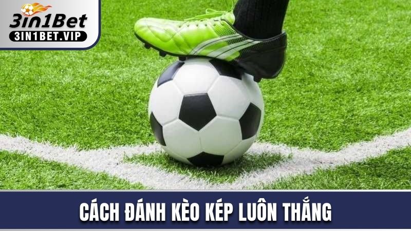 Cách đánh kèo kép