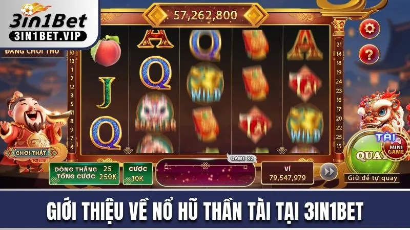 Giới thiệu về Nổ hũ Thần Tài tại 3in1bet